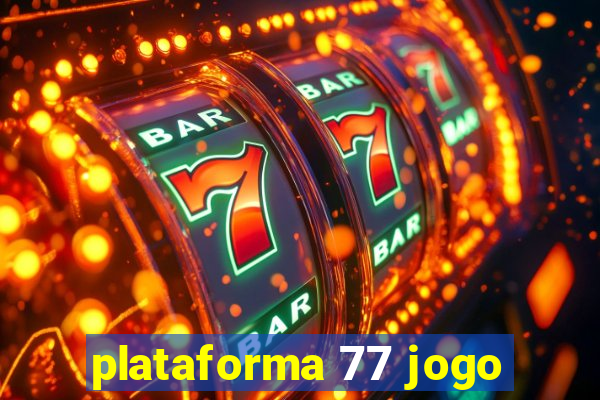 plataforma 77 jogo